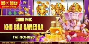 chinh phục kho báu ganesha tại nohu90